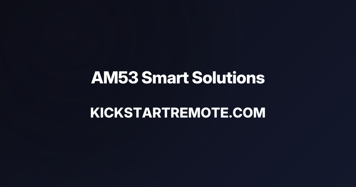 Remote Jobs at AM53 Smart Solutions | Kickstart Remote