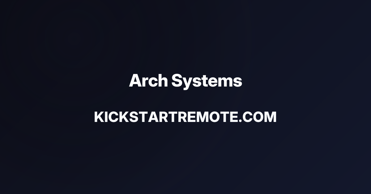 Remote Jobs at Arch Systems | Kickstart Remote