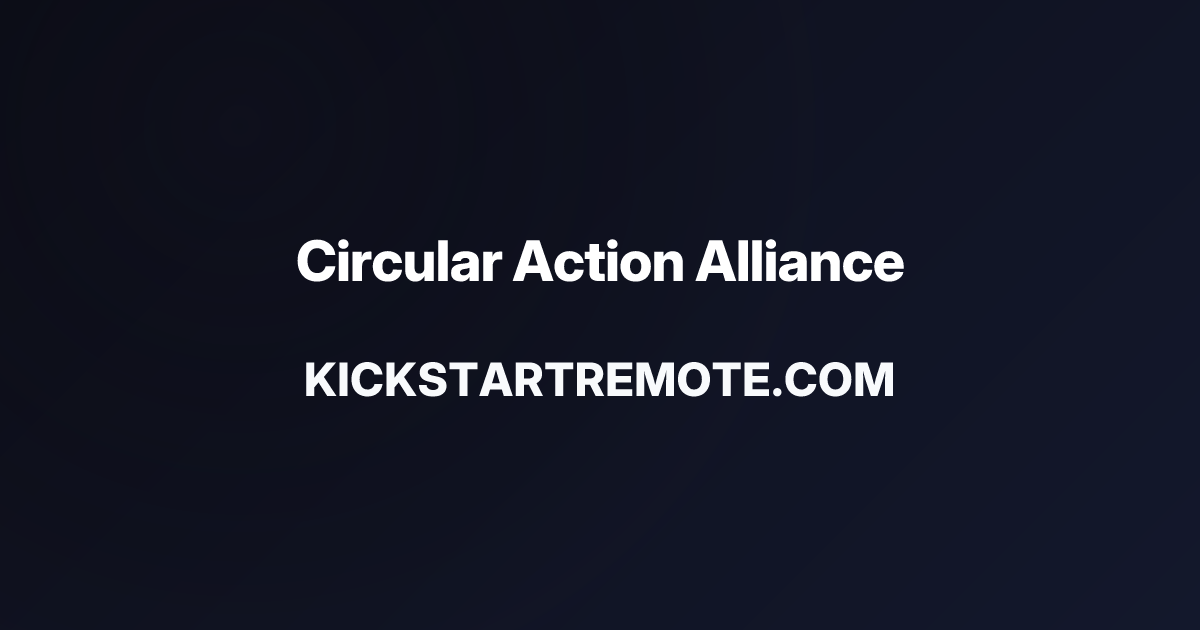 Remote Jobs at Circular Action Alliance | Kickstart Remote