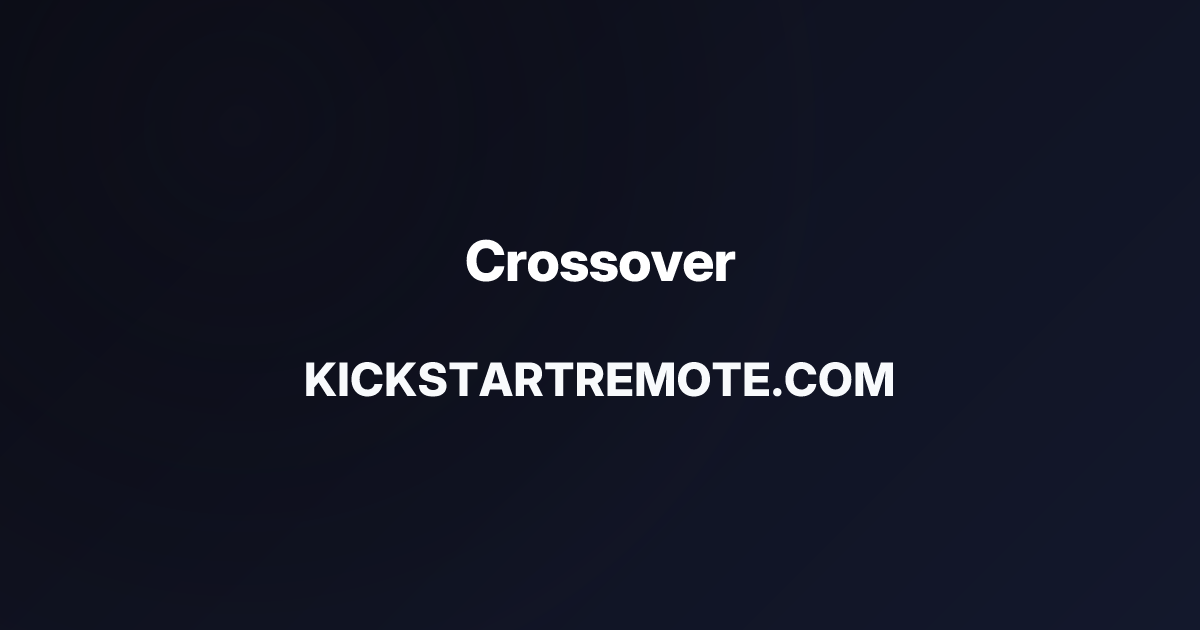 Remote Jobs at Crossover | Kickstart Remote