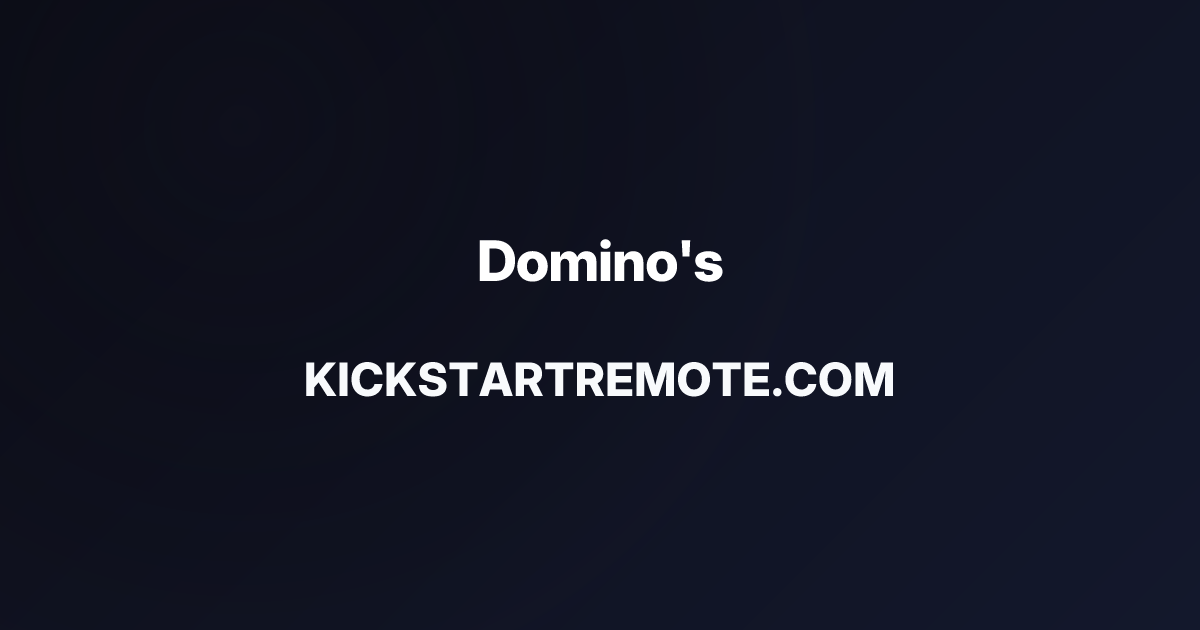 Remote Jobs at Domino's | Kickstart Remote