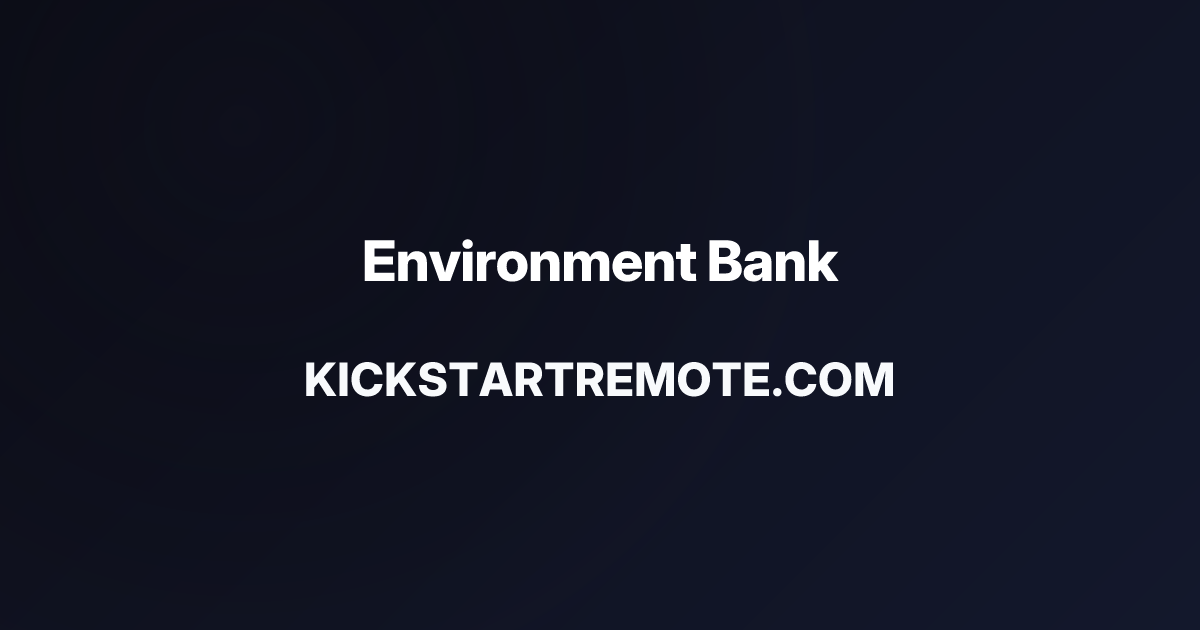 Remote Jobs at Environment Bank | Kickstart Remote