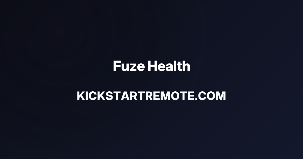 Remote Jobs at Fuze Health | Kickstart Remote