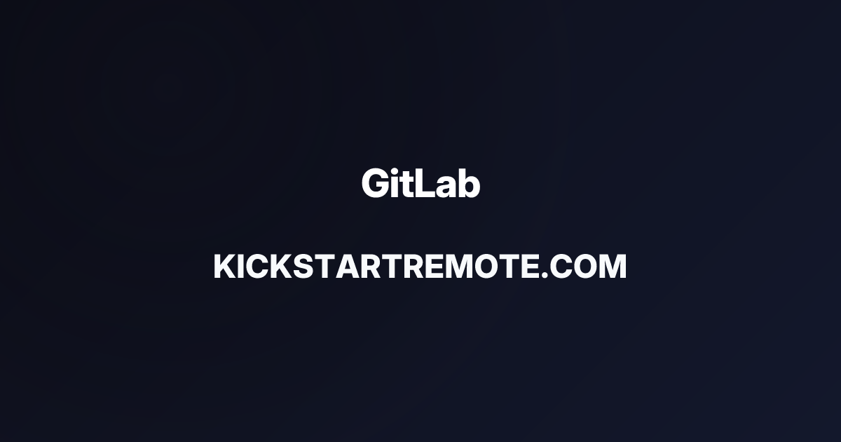 Remote Jobs at GitLab | Kickstart Remote