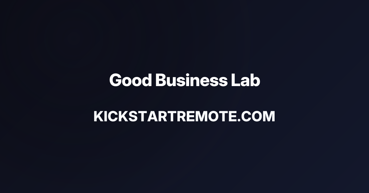 Remote Jobs at Good Business Lab | Kickstart Remote