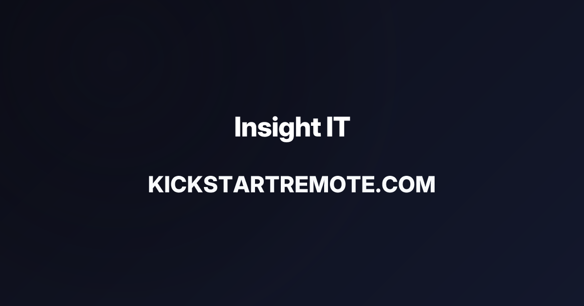 Remote Jobs at Insight IT | Kickstart Remote