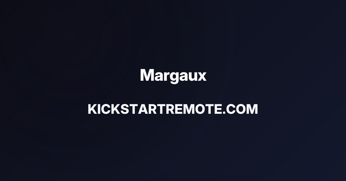 Remote Jobs at Margaux | Kickstart Remote