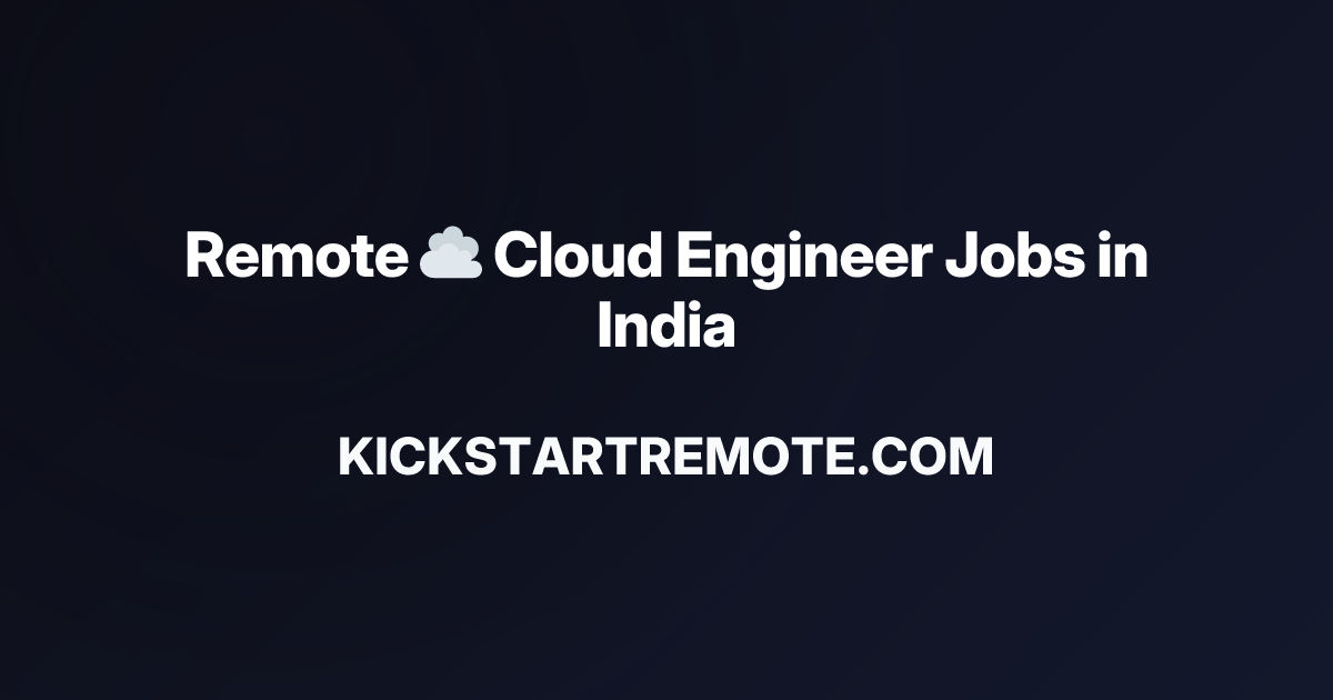 Remote ☁️ Cloud Engineer Jobs in India | Work From Home Positions ...