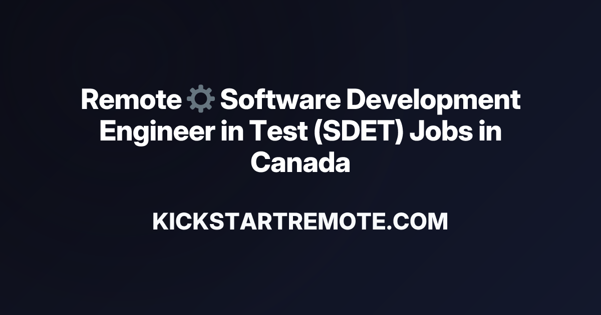 Remote ⚙️ Software Development Engineer in Test (SDET) Jobs in Canada ...