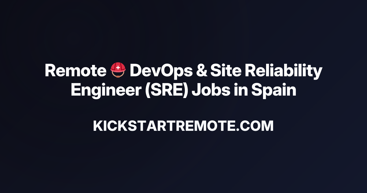 Remote ⛑ DevOps & Site Reliability Engineer (SRE) Jobs in Spain | Work ...