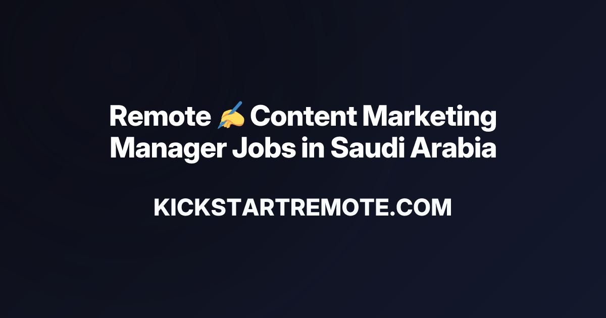 remote-content-marketing-manager-jobs-in-saudi-arabia-work-from