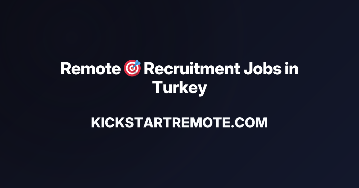 Remote 🎯 Recruitment Jobs in Turkey | Work From Home Positions | Apply ...