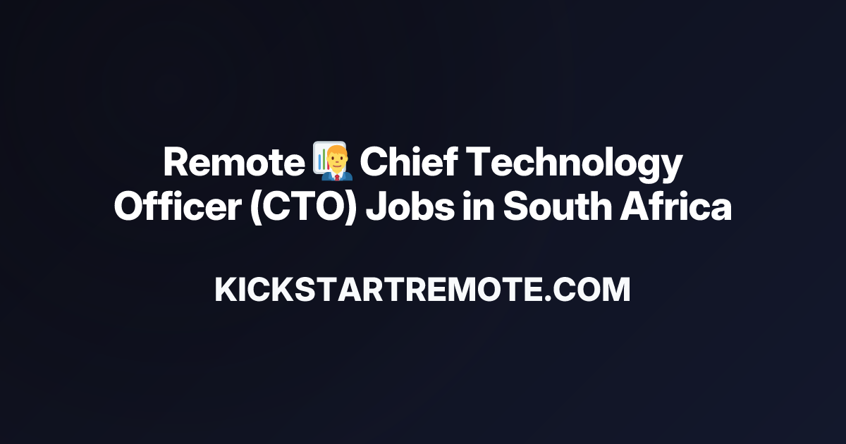Remote 👨‍💼 Chief Technology Officer (CTO) Jobs in South Africa | Work ...
