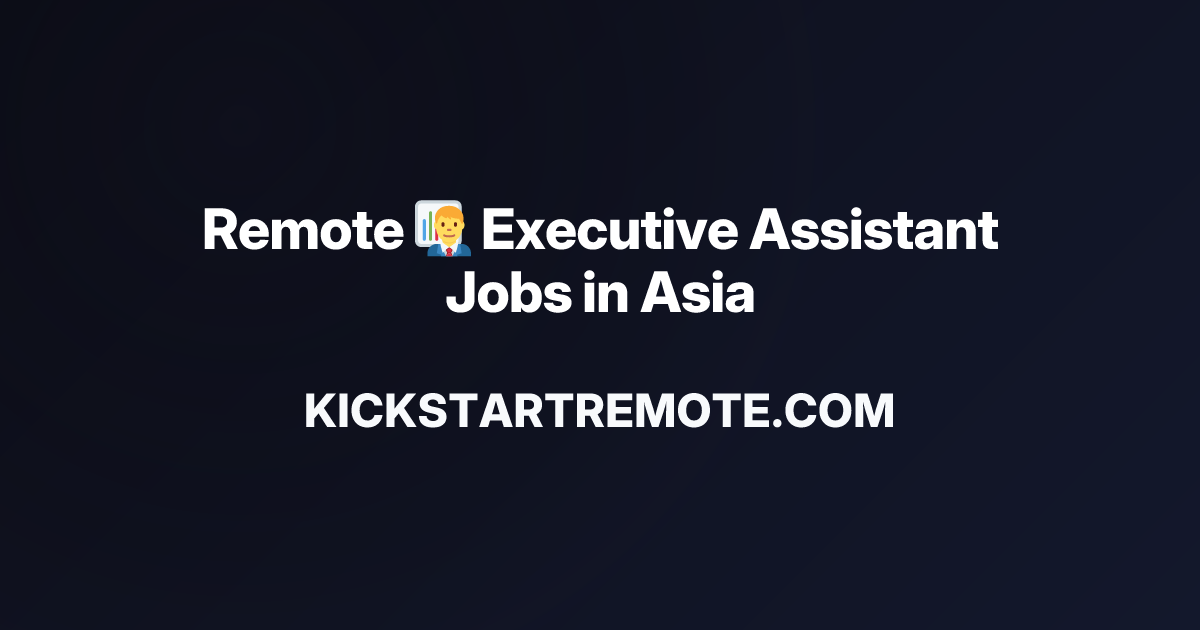 Remote 👨‍💼 Executive Assistant Jobs in Asia | Work From Home Positions ...