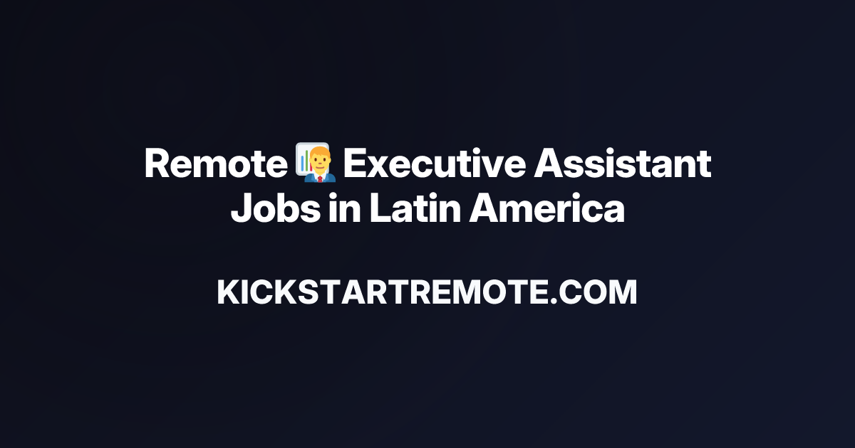 Remote 👨‍💼 Executive Assistant Jobs in Latin America | Work From Home ...