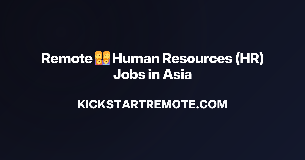 Remote 👩‍👩‍👧‍👦 Human Resources (HR) Jobs in Asia | Work From Home ...
