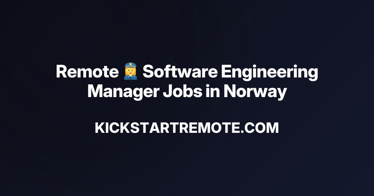 Remote 👮‍♀️ Software Engineering Manager Jobs in Norway | Work From ...