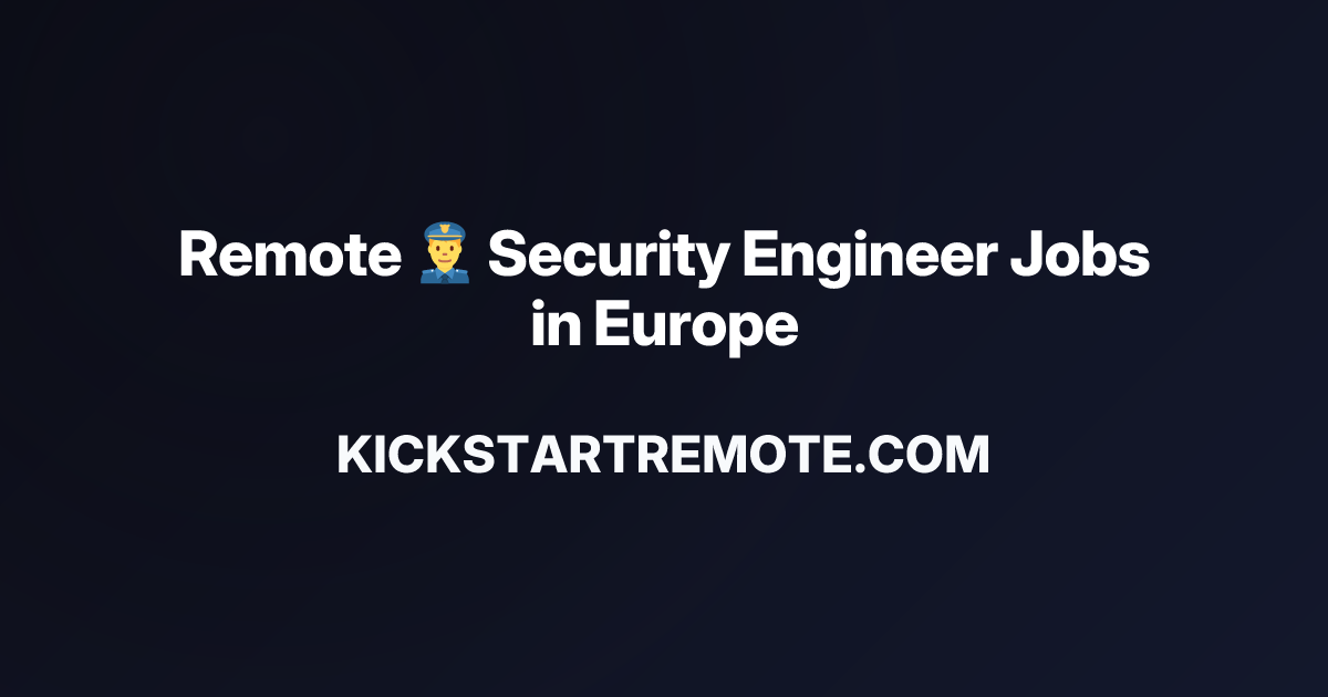Remote 👮‍♂️ Security Engineer Jobs in Europe | Work From Home Positions ...