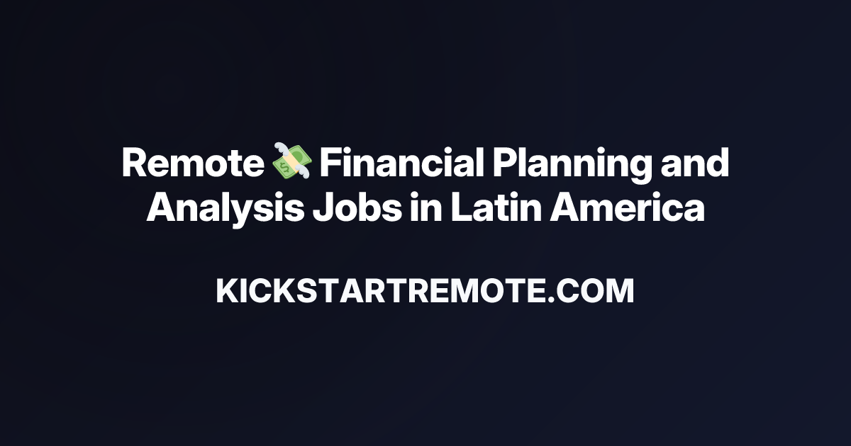 Remote 💸 Financial Planning and Analysis Jobs in Latin America | Work ...