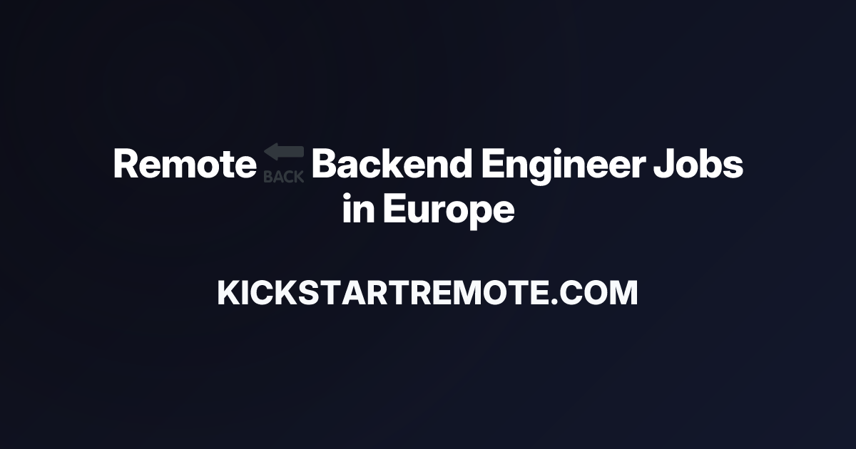 Remote 🔙 Backend Engineer Jobs in Europe | Work From Home Positions ...