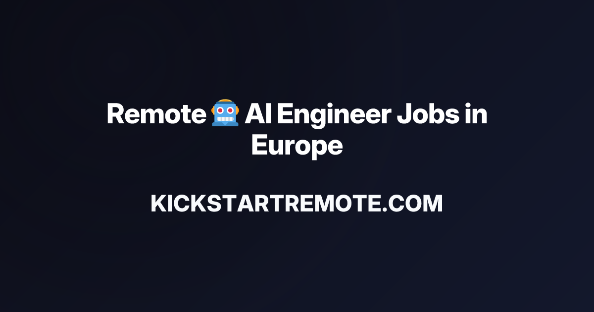Remote 🤖 AI Engineer Jobs in Europe | Work From Home Positions | Apply ...