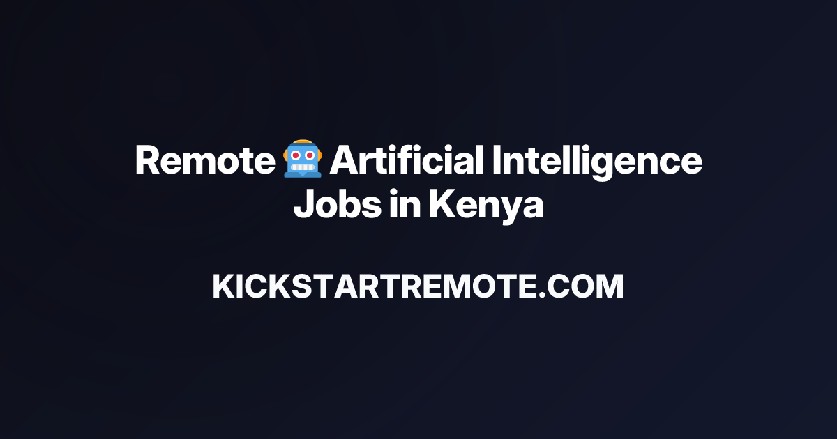 Remote 🤖 Artificial Intelligence Jobs in Kenya | Work From Home ...