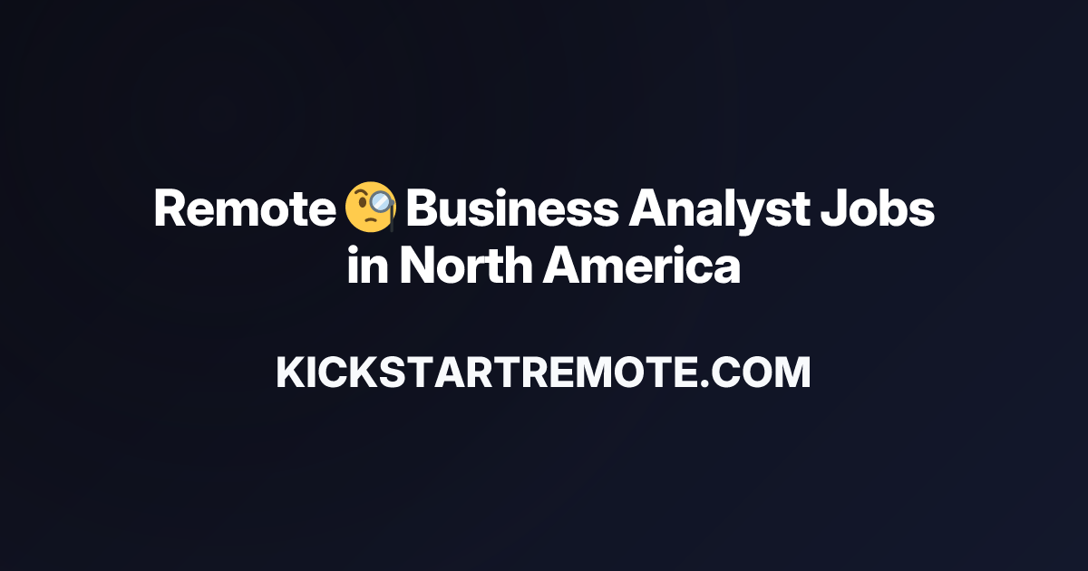 Remote 🧐 Business Analyst Jobs in North America | Work From Home ...