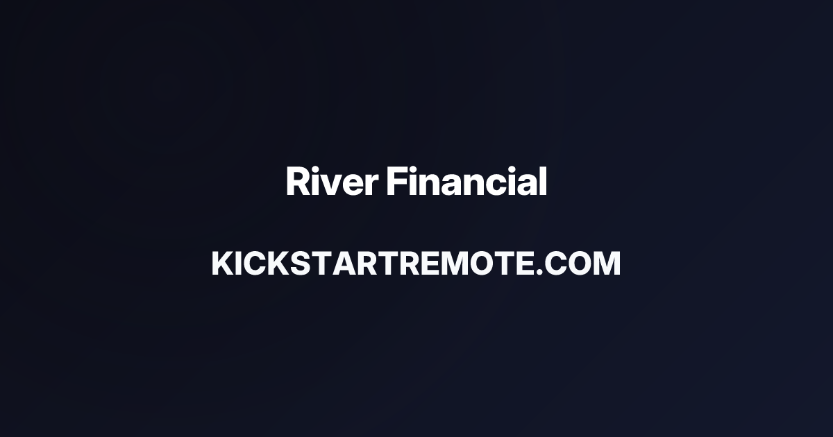 Remote Jobs at River Financial | Kickstart Remote