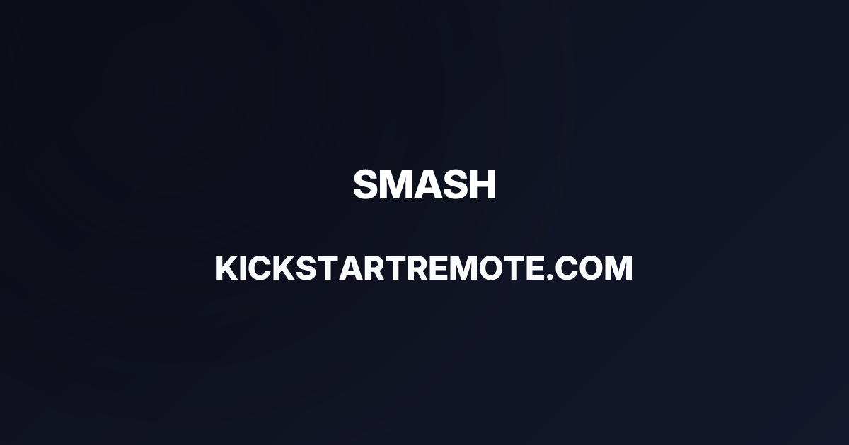 Remote Jobs at SMASH | Kickstart Remote