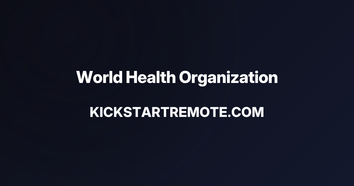 Remote Jobs at World Health Organization | Kickstart Remote
