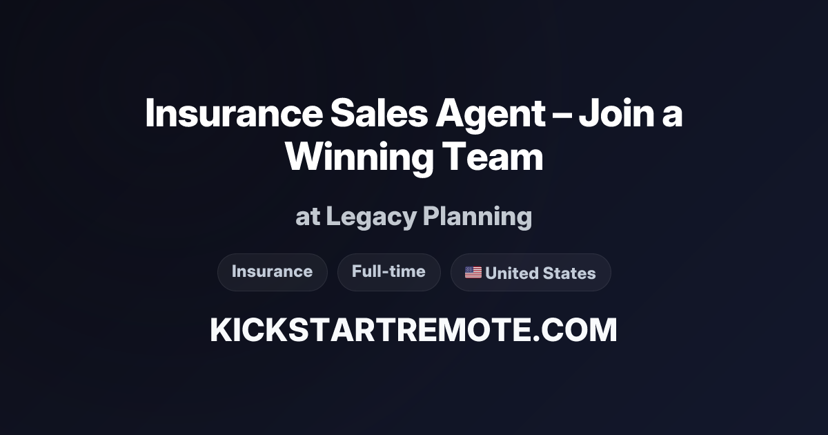 Insurance Sales Agent – Join a Winning Team at Legacy Planning | Remote ...