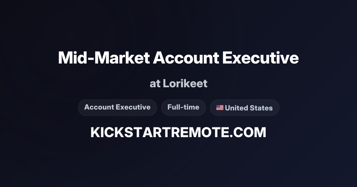Mid-Market Account Executive at Lorikeet | Remote Job | Kickstart Remote