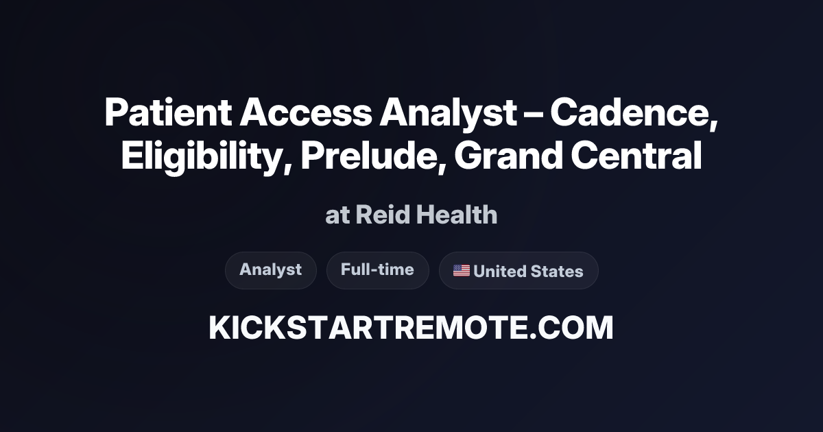Patient Access Analyst – Cadence, Eligibility, Prelude, Grand Central ...