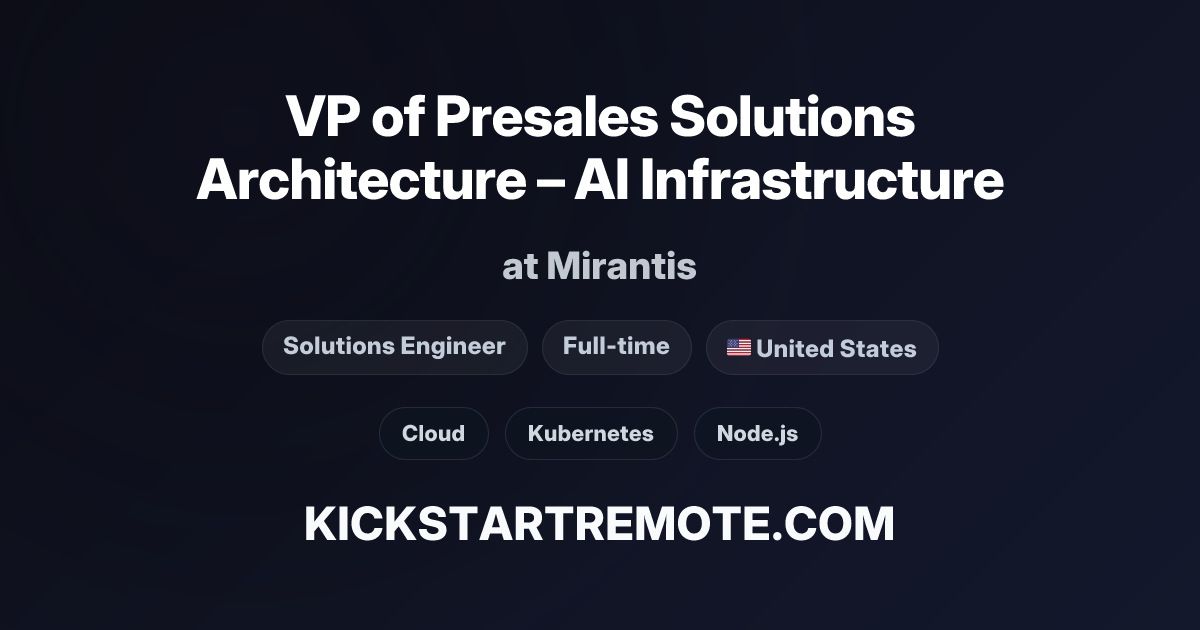 Remote Support Architecture VP of Presales Solutions Architecture – AI Infrastructure at Mirantis ...